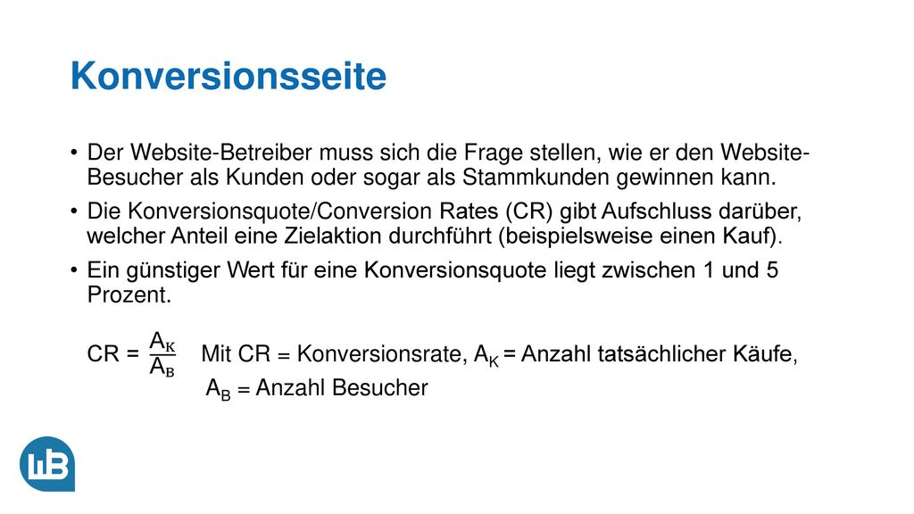Konversionsseite Der Website-Betreiber muss sich die Frage stellen, wie er den Website- Besucher als Kunden oder sogar als Stammkunden gewinnen kann.