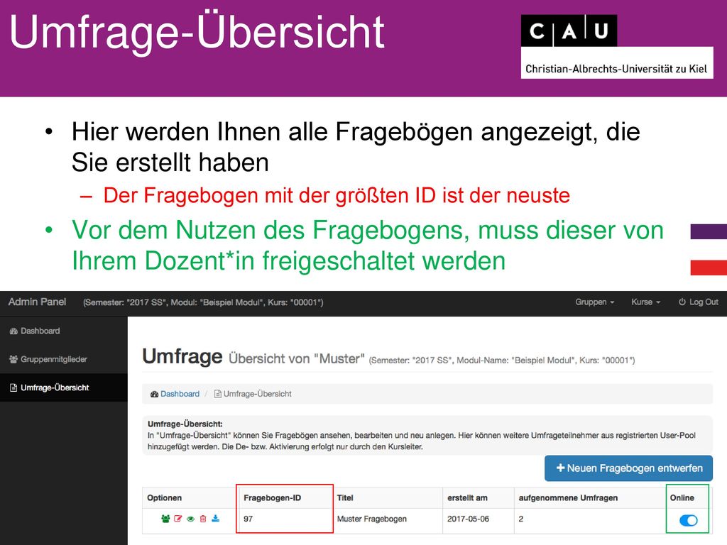 Umfrage-Übersicht Hier werden Ihnen alle Fragebögen angezeigt, die Sie erstellt haben. Der Fragebogen mit der größten ID ist der neuste.