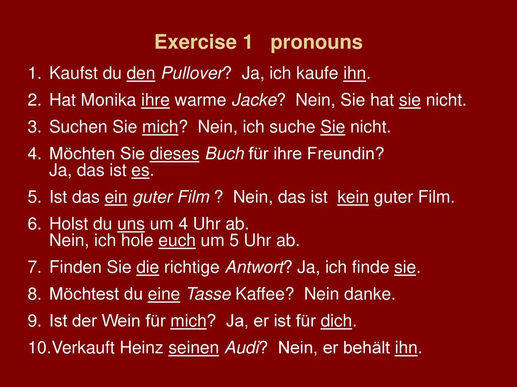 Exercise 1 pronouns Kaufst du den Pullover Ja, ich kaufe ihn.