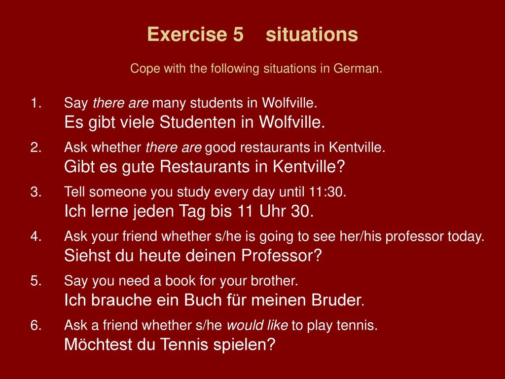 Exercise 5 situations Cope with the following situations in German.