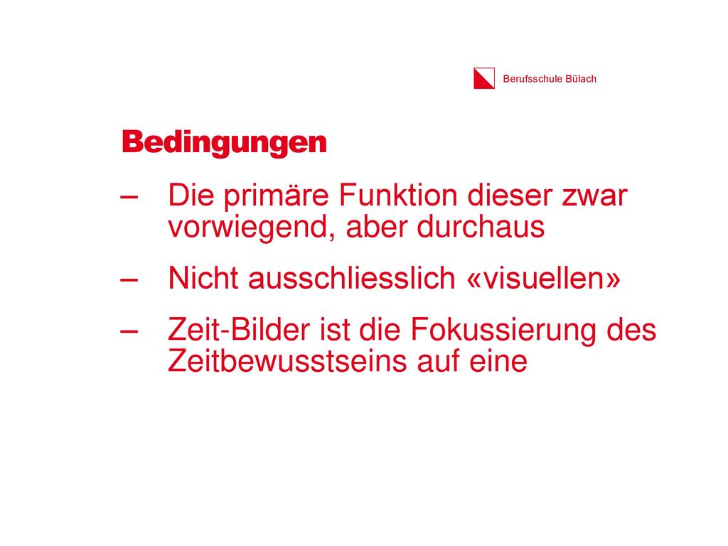 Bedingungen Die primäre Funktion dieser zwar vorwiegend, aber durchaus. Nicht ausschliesslich «visuellen»