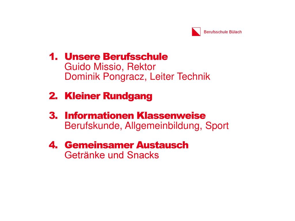 Unsere Berufsschule Guido Missio, Rektor Dominik Pongracz, Leiter Technik. Kleiner Rundgang. Informationen Klassenweise.