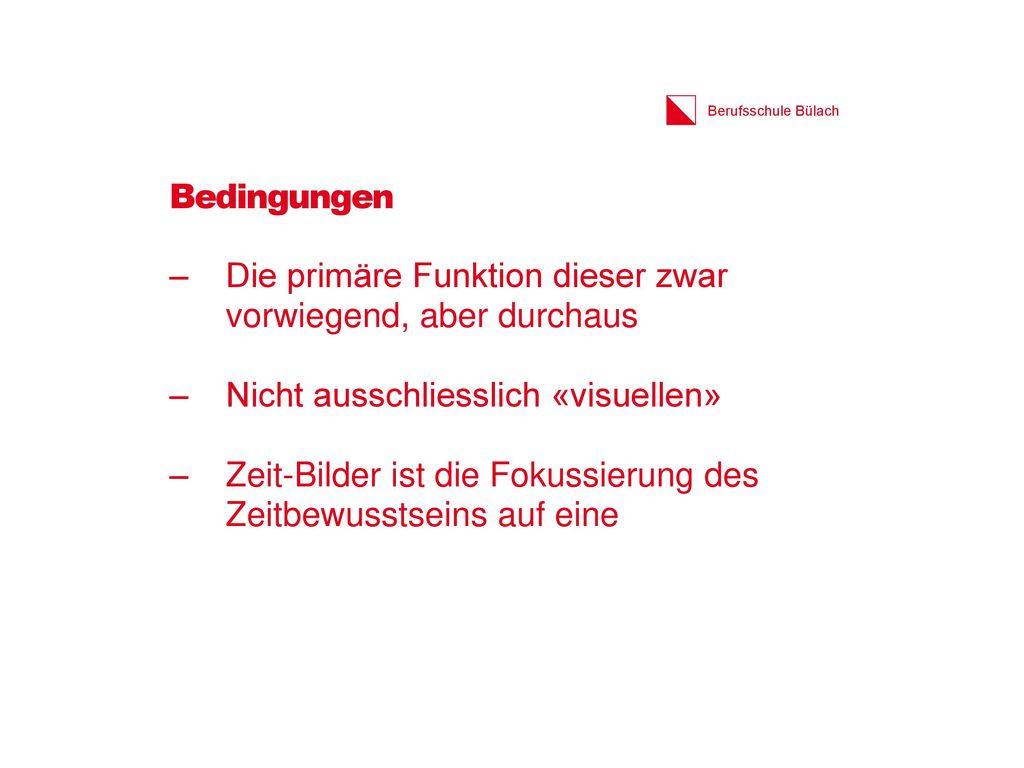Bedingungen Die primäre Funktion dieser zwar vorwiegend, aber durchaus. Nicht ausschliesslich «visuellen»