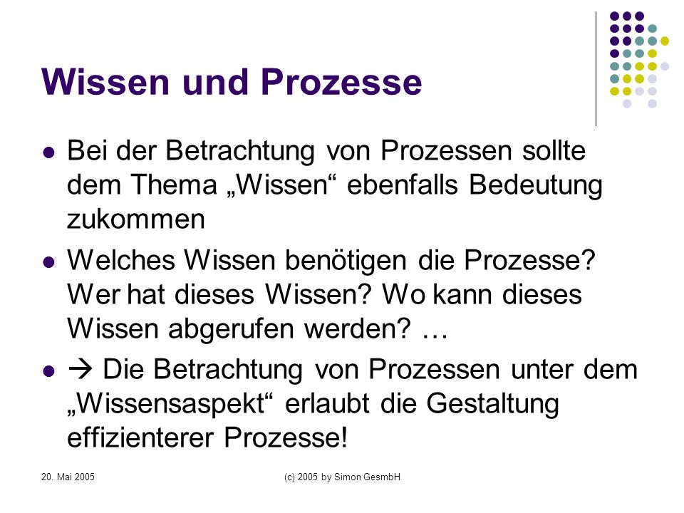 Wissen und Prozesse Bei der Betrachtung von Prozessen sollte dem Thema „Wissen ebenfalls Bedeutung zukommen.