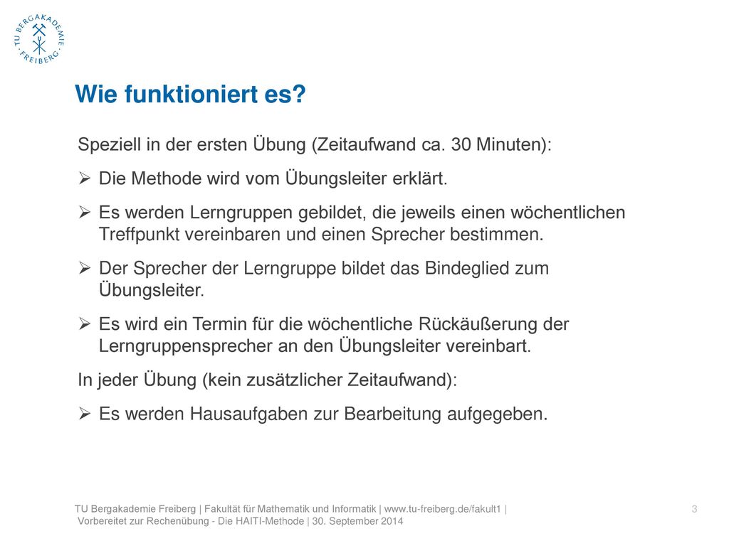 Wie funktioniert es Speziell in der ersten Übung (Zeitaufwand ca. 30 Minuten): Die Methode wird vom Übungsleiter erklärt.
