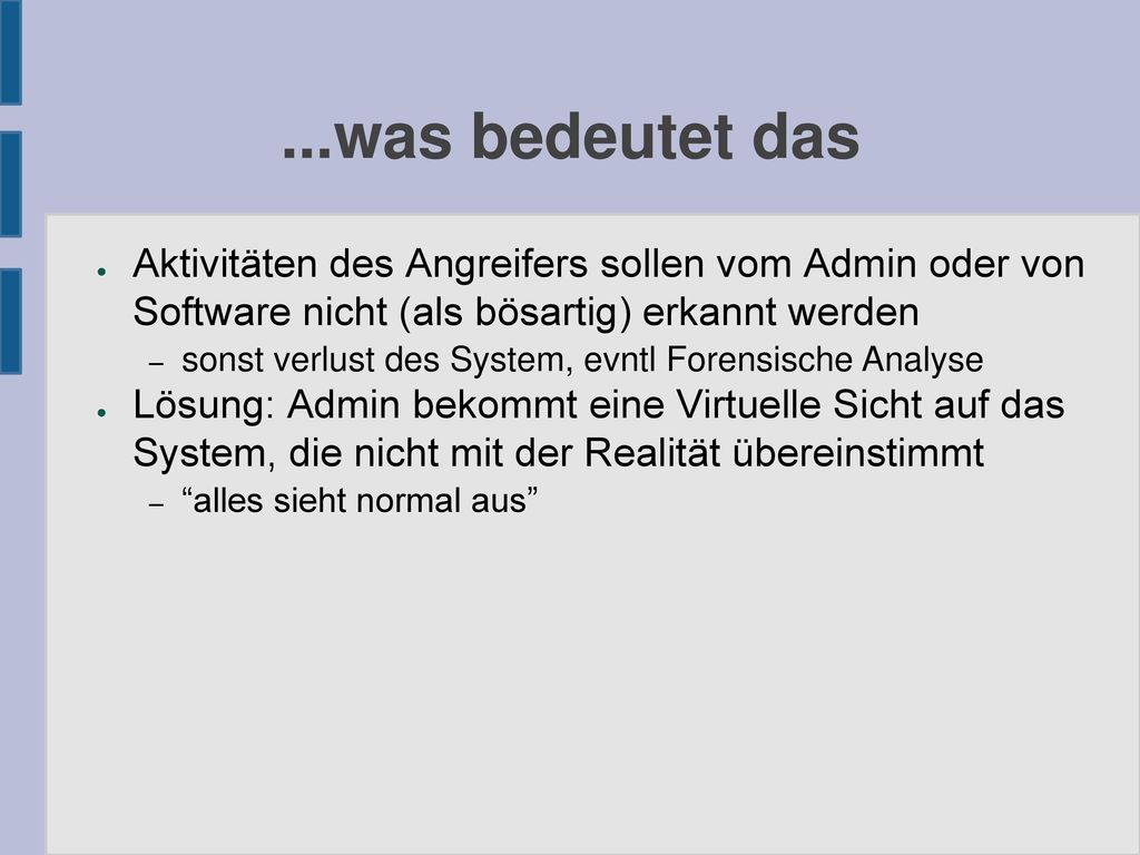 ...was bedeutet das Aktivitäten des Angreifers sollen vom Admin oder von Software nicht (als bösartig) erkannt werden.