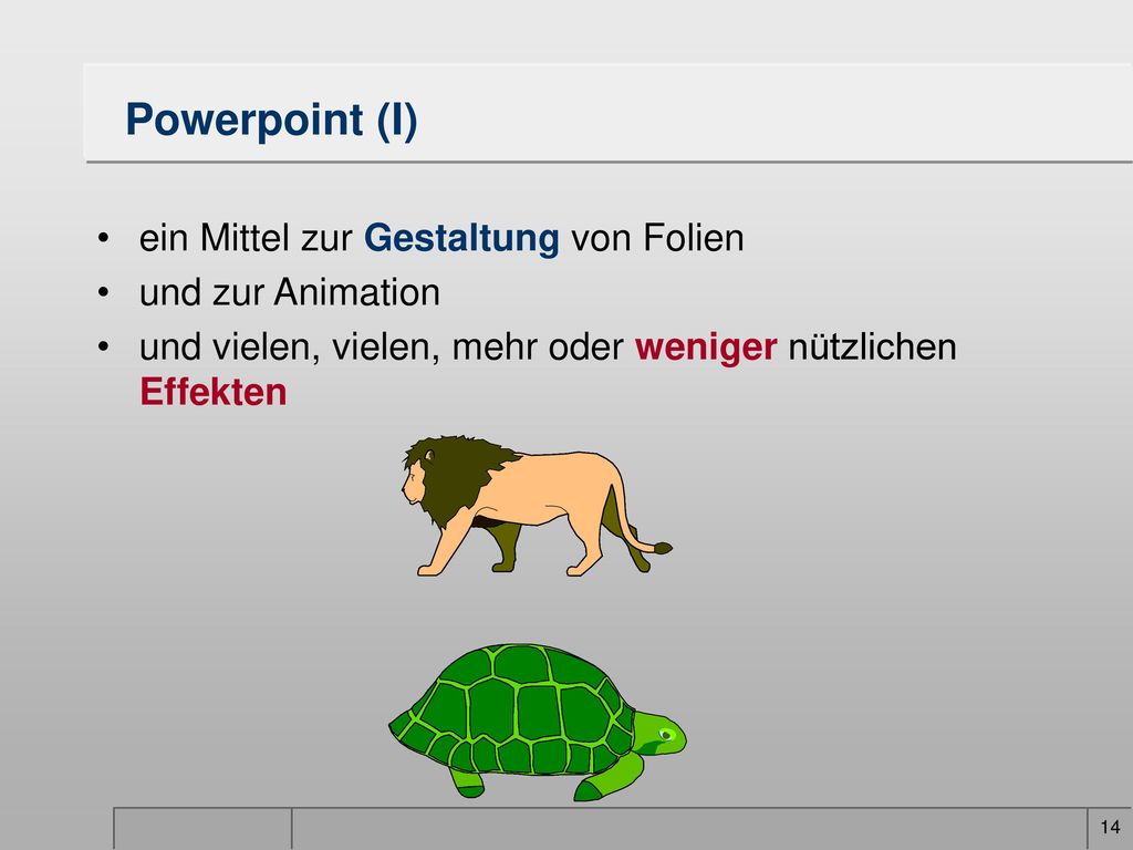 Powerpoint (I) ein Mittel zur Gestaltung von Folien und zur Animation