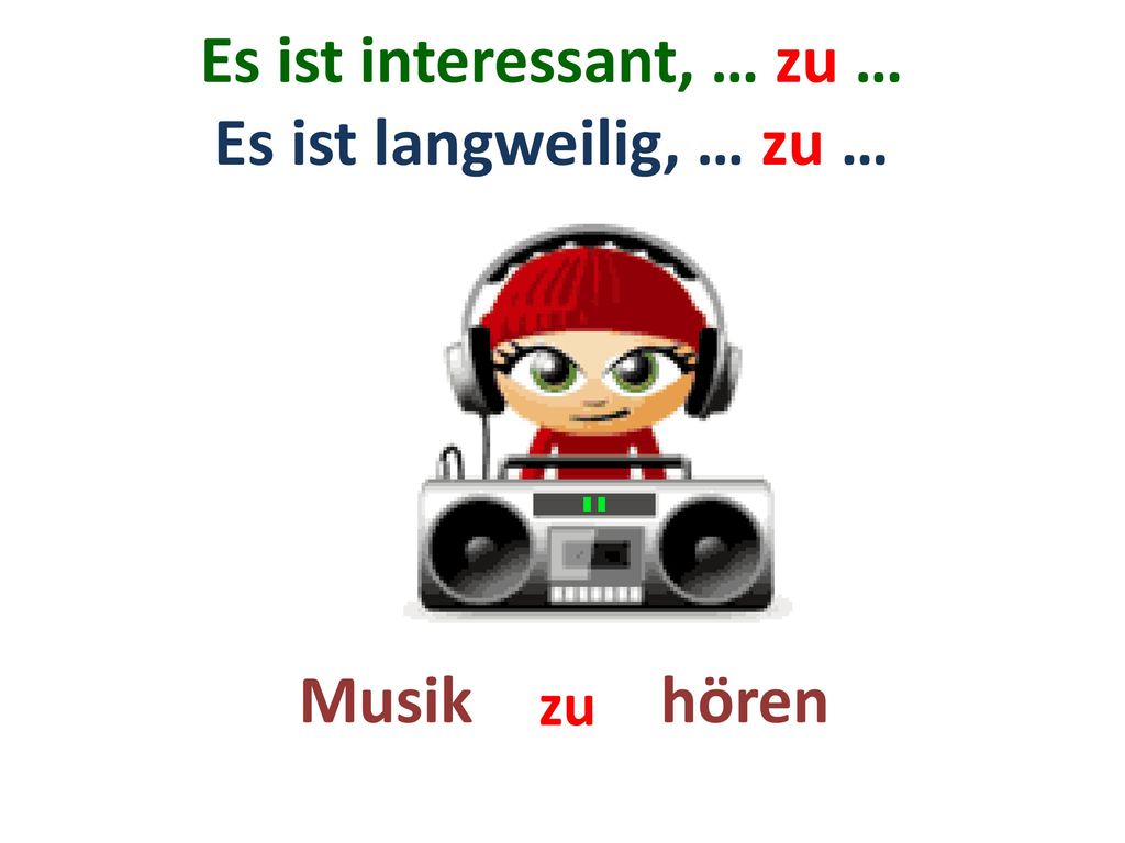 Es ist interessant, … zu … Es ist langweilig, … zu …
