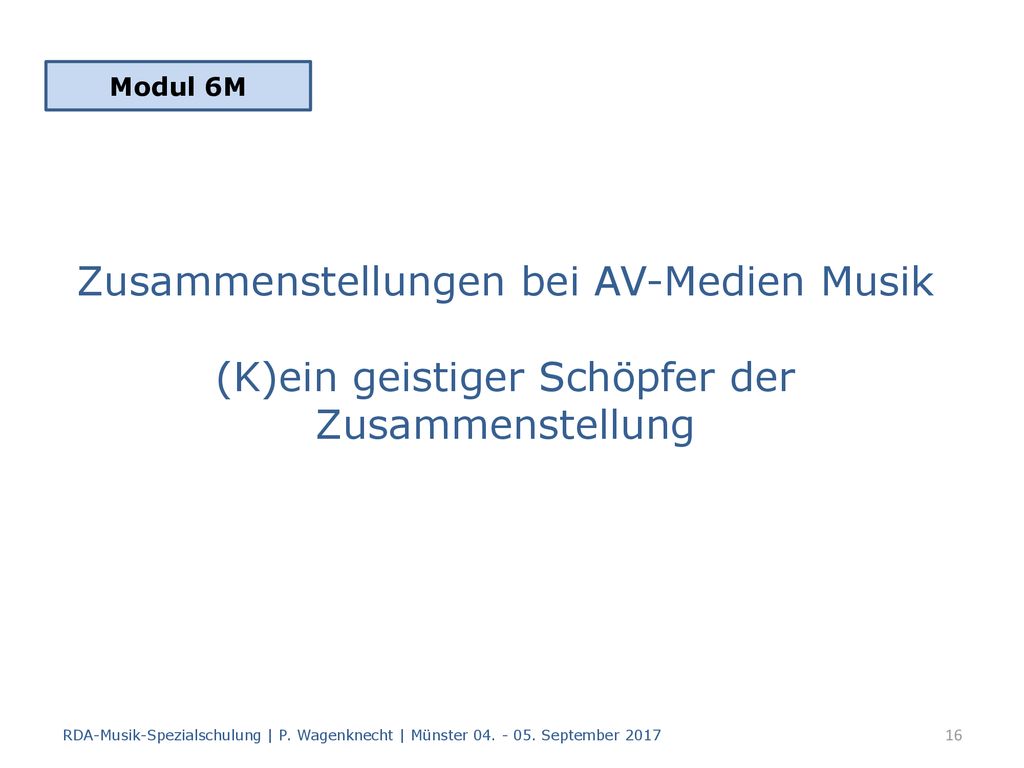 Modul 6M Zusammenstellungen bei AV-Medien Musik (K)ein geistiger Schöpfer der Zusammenstellung.