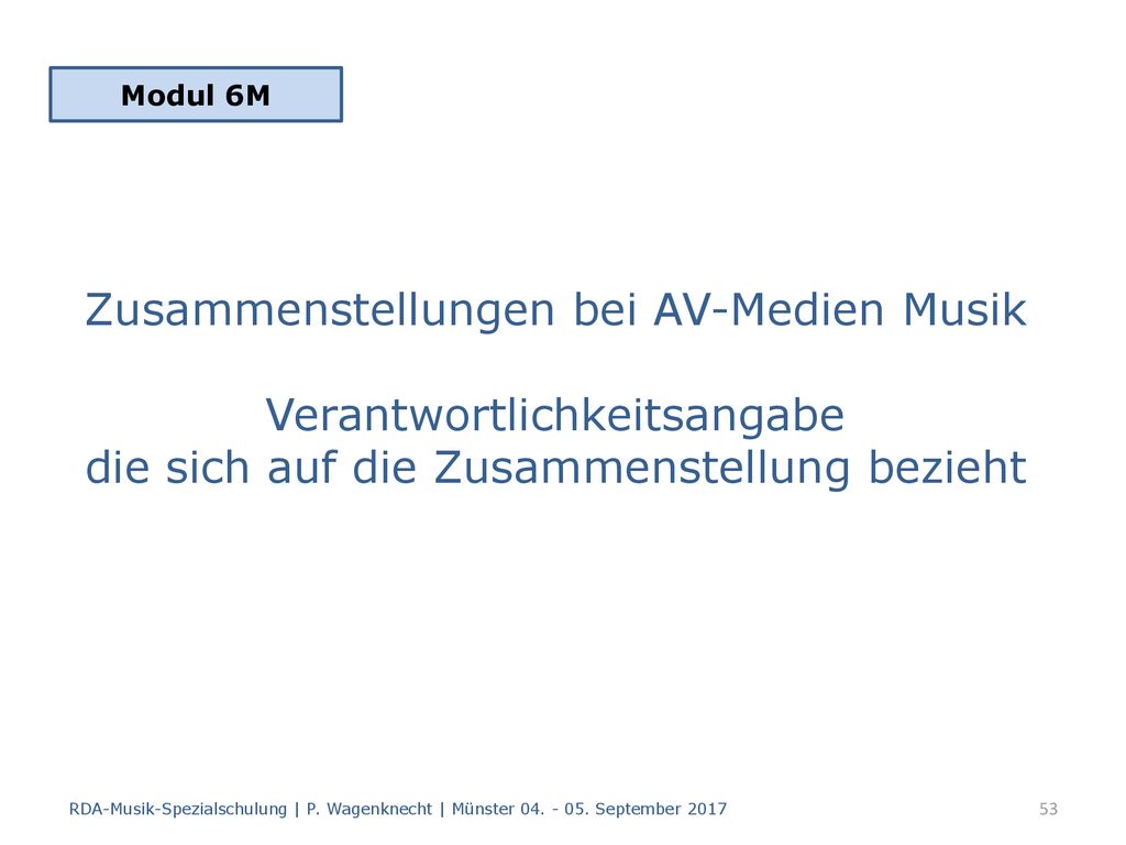 Modul 6M Zusammenstellungen bei AV-Medien Musik Verantwortlichkeitsangabe die sich auf die Zusammenstellung bezieht.