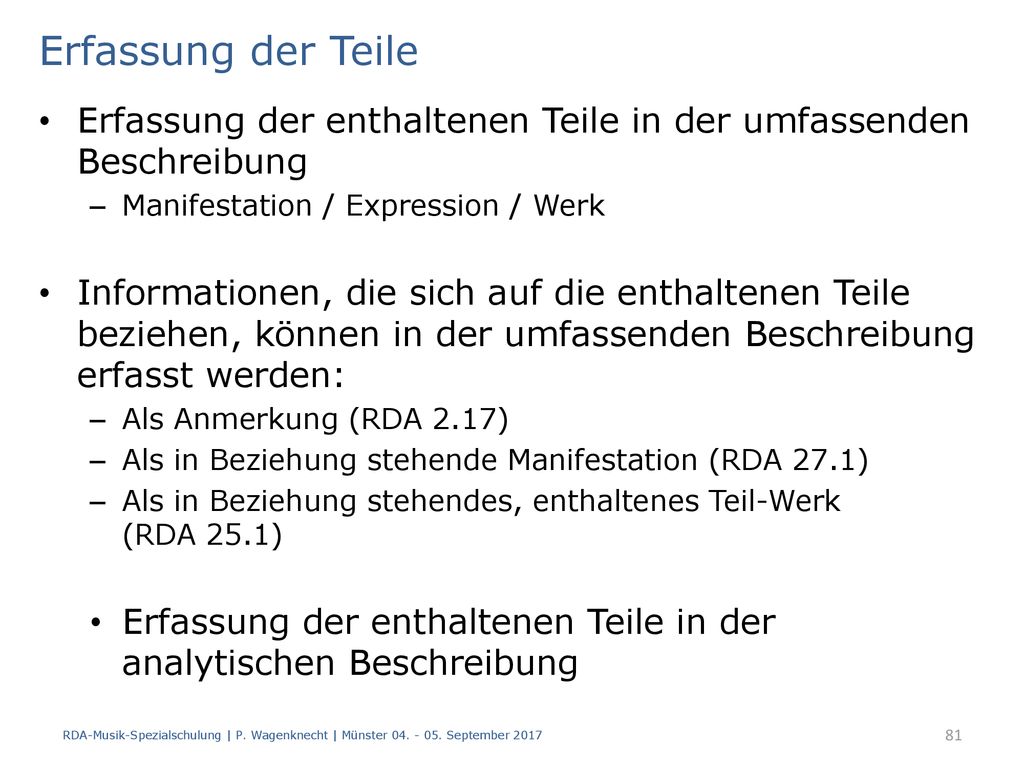 Erfassung der Teile Erfassung der enthaltenen Teile in der umfassenden Beschreibung. Manifestation / Expression / Werk.