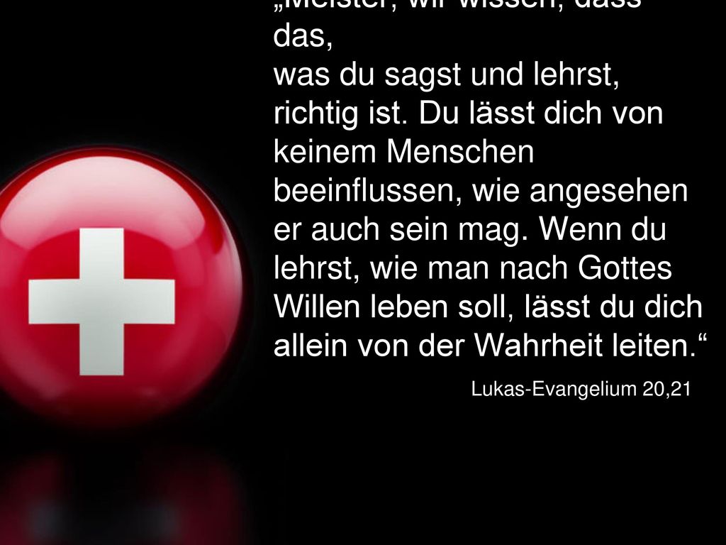 „Meister, wir wissen, dass das, was du sagst und lehrst, richtig ist