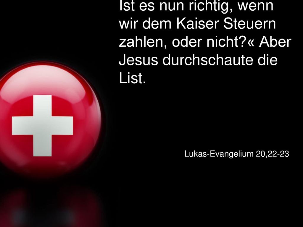 Ist es nun richtig, wenn wir dem Kaiser Steuern zahlen, oder nicht