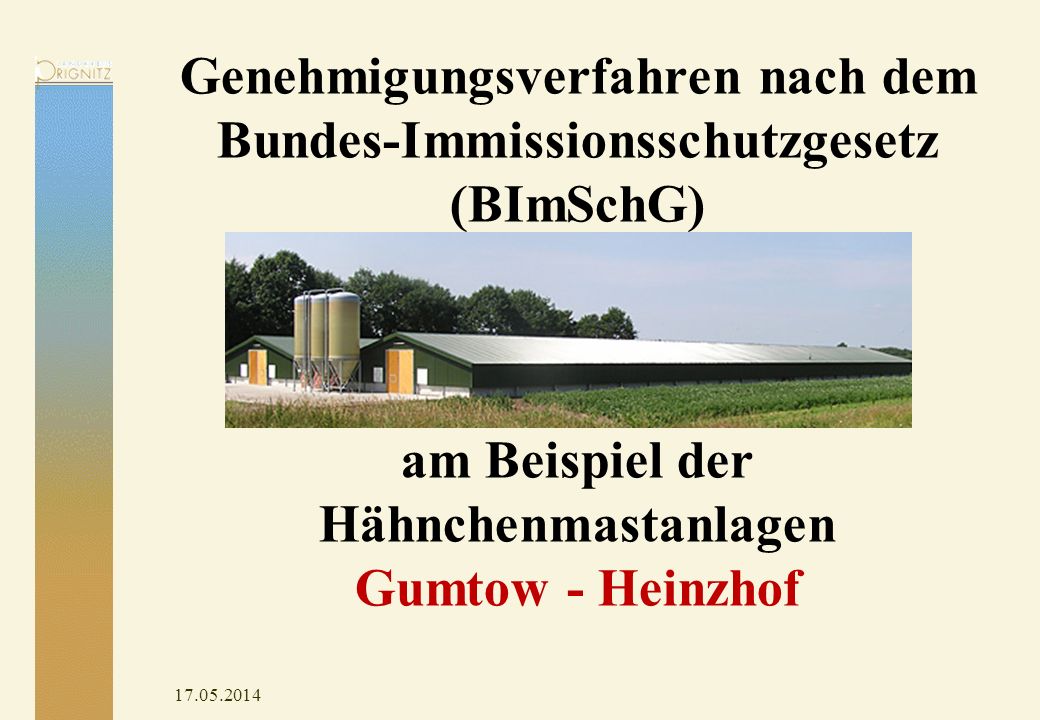 Genehmigungsverfahren nach dem Bundes-Immissionsschutzgesetz (BImSchG) am Beispiel der Hähnchenmastanlagen Gumtow - Heinzhof
