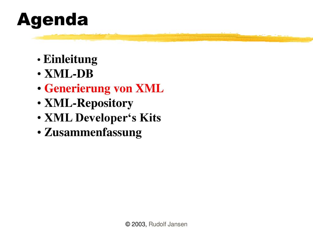 Agenda XML-DB Generierung von XML XML-Repository XML Developer‘s Kits