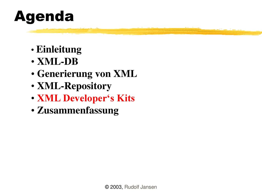 Agenda XML-DB Generierung von XML XML-Repository XML Developer‘s Kits