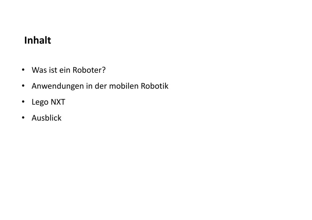 Inhalt Was ist ein Roboter Anwendungen in der mobilen Robotik