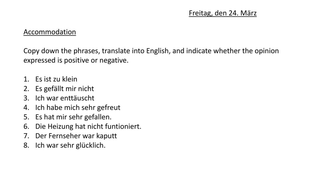 expressed is positive or negative. Es ist zu klein