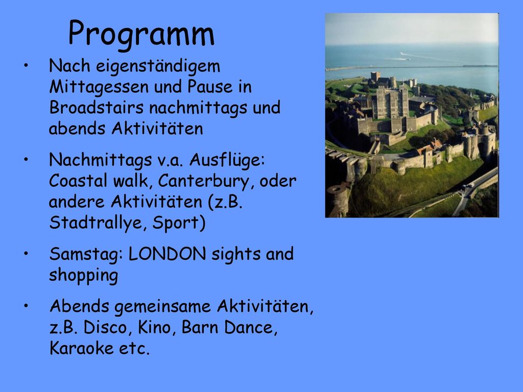 Programm Nach eigenständigem Mittagessen und Pause in Broadstairs nachmittags und abends Aktivitäten.