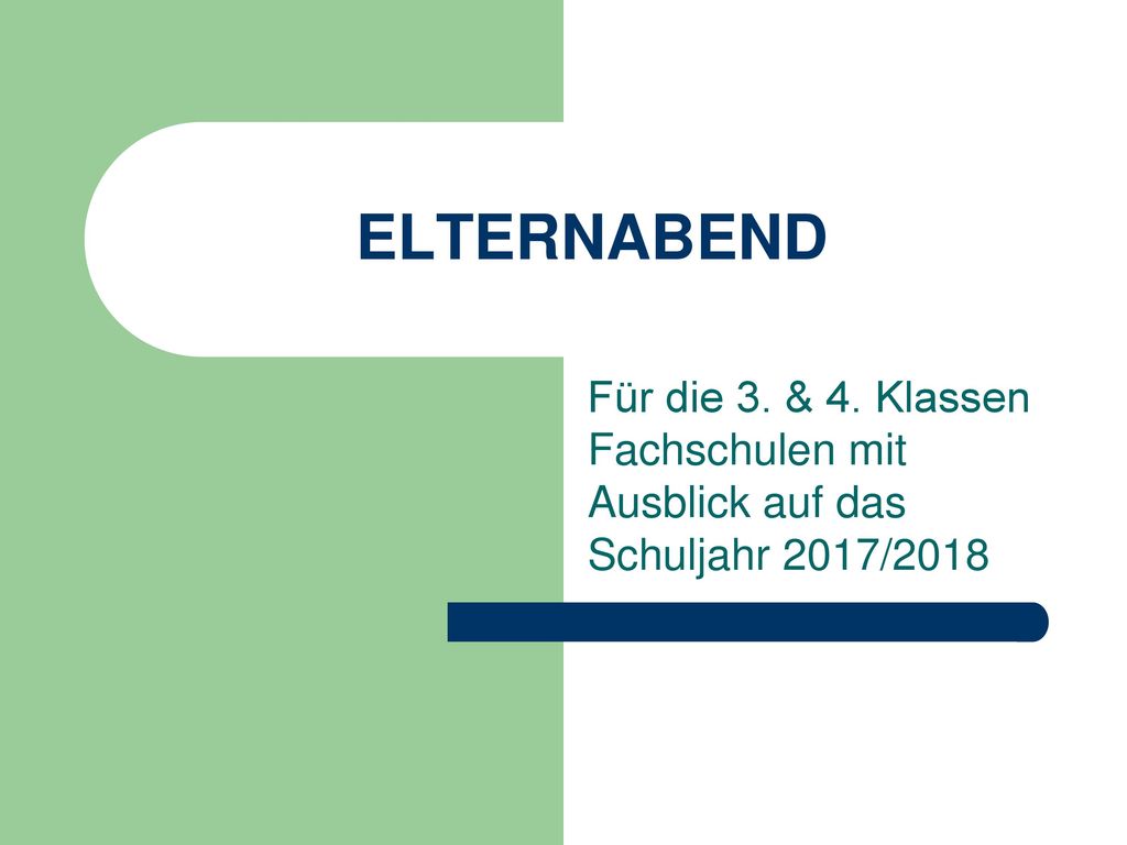 ELTERNABEND Für die 3. & 4. Klassen Fachschulen mit Ausblick auf das Schuljahr 2017/2018