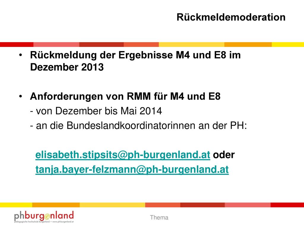 Rückmeldemoderation Rückmeldung der Ergebnisse M4 und E8 im Dezember Anforderungen von RMM für M4 und E8.