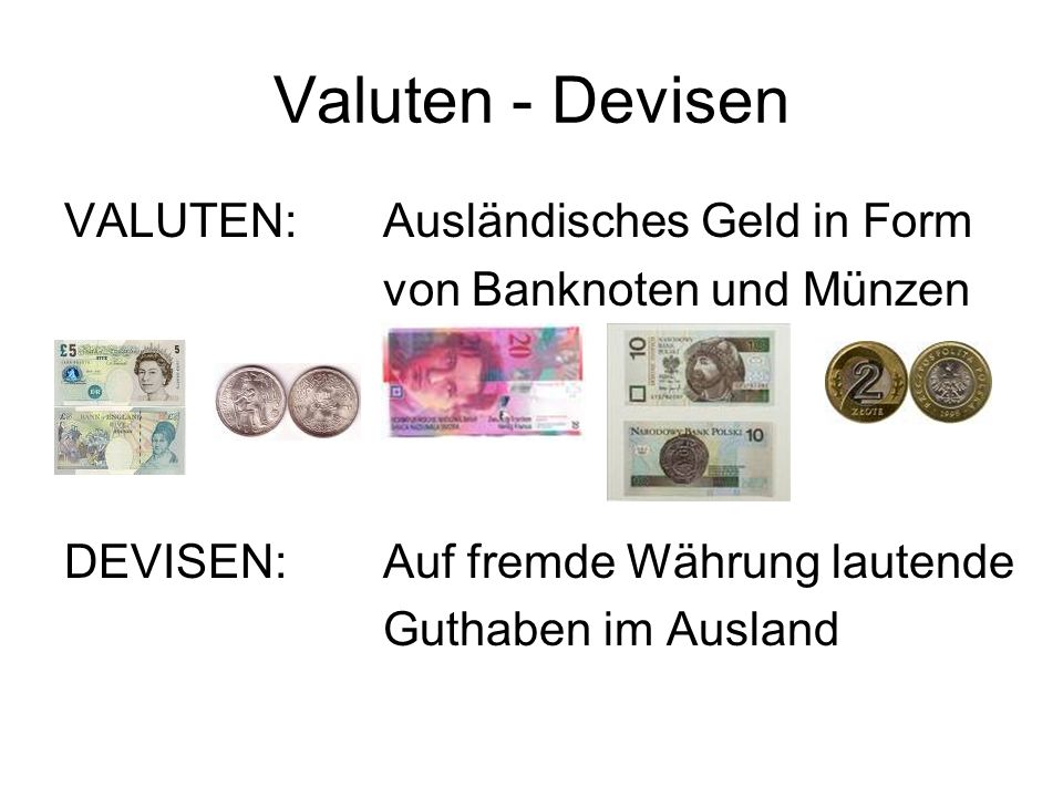 Valuten - Devisen VALUTEN: Ausländisches Geld in Form