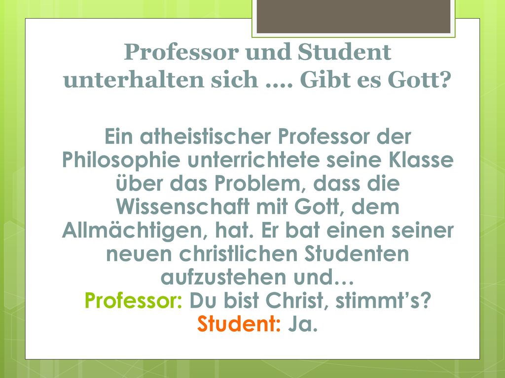Professor und Student unterhalten sich …. Gibt es Gott