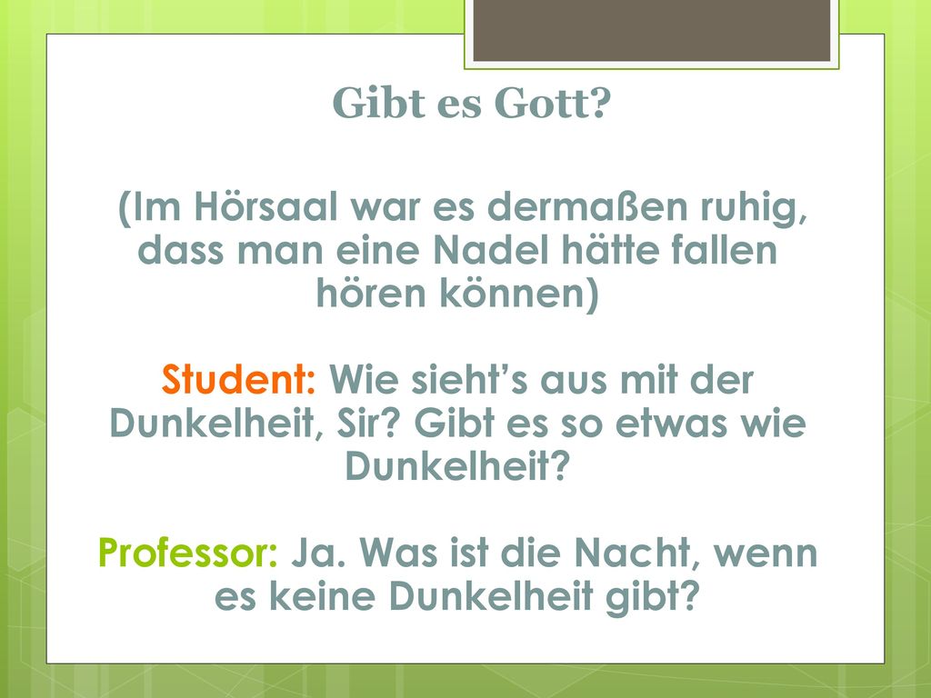 Professor: Ja. Was ist die Nacht, wenn es keine Dunkelheit gibt