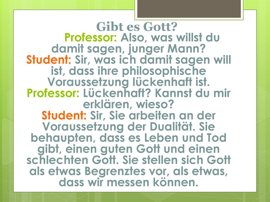 Gibt es Gott Professor: Also, was willst du damit sagen, junger Mann