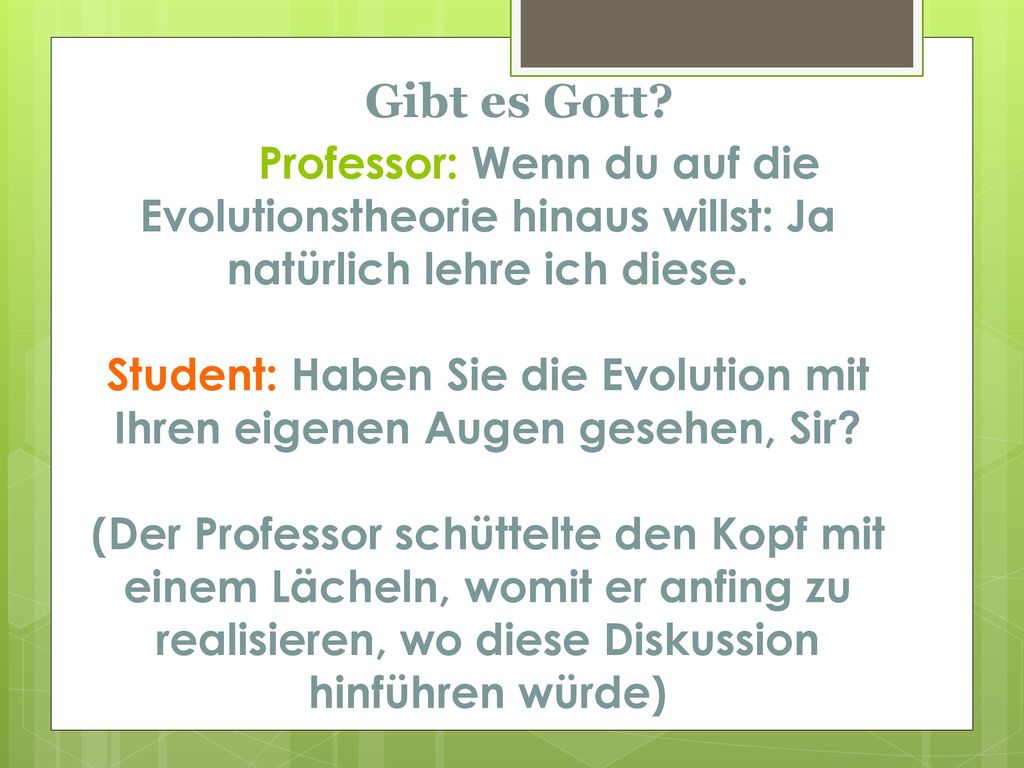 Student: Haben Sie die Evolution mit Ihren eigenen Augen gesehen, Sir