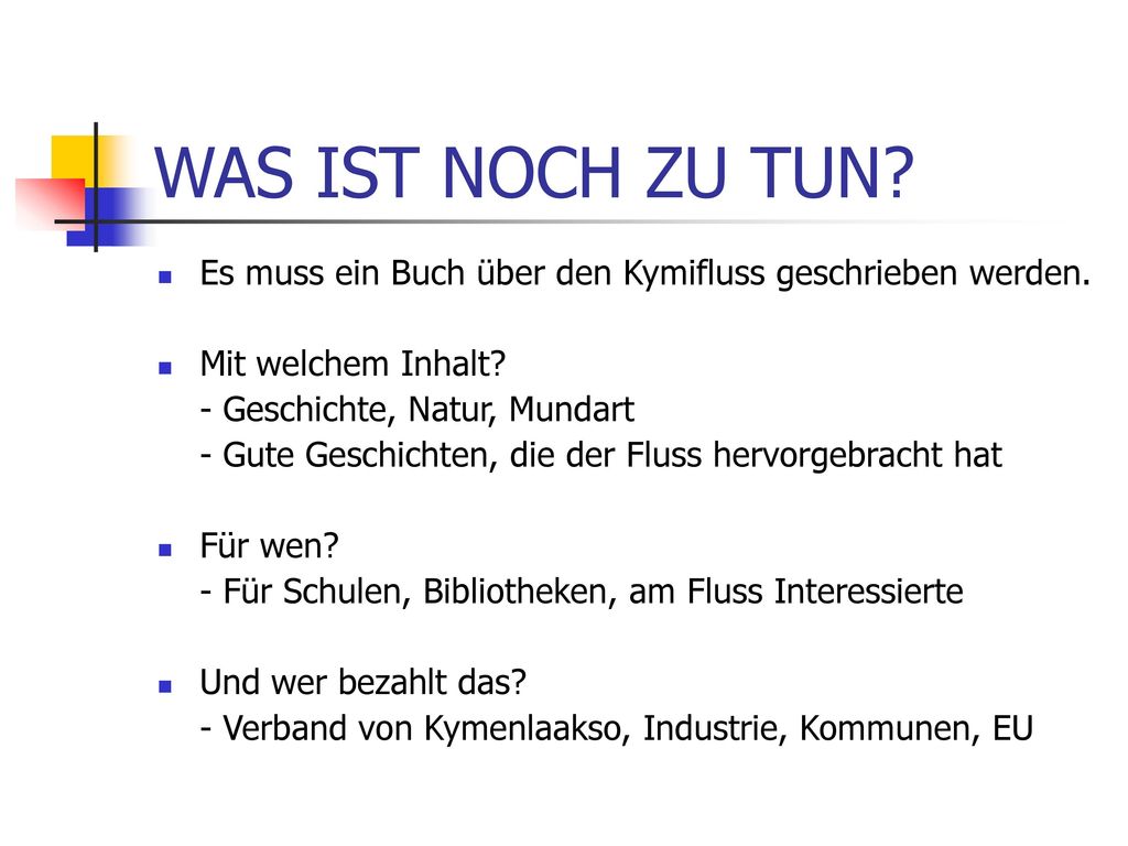 WAS IST NOCH ZU TUN Es muss ein Buch über den Kymifluss geschrieben werden. Mit welchem Inhalt - Geschichte, Natur, Mundart.