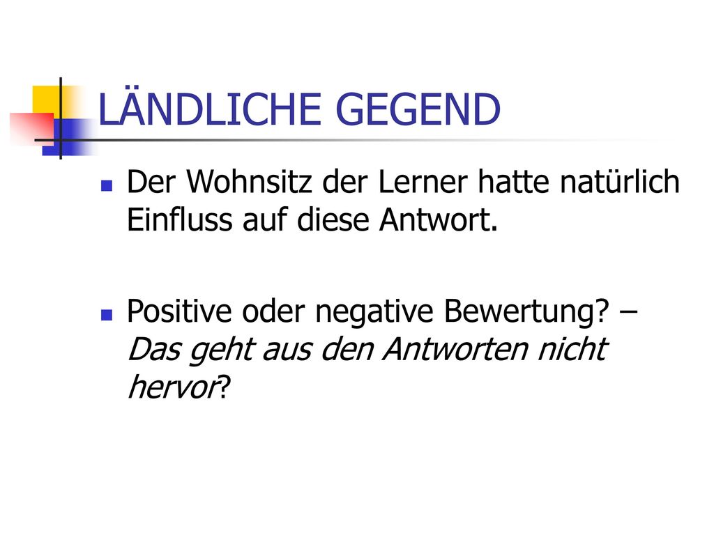 LÄNDLICHE GEGEND Der Wohnsitz der Lerner hatte natürlich Einfluss auf diese Antwort.