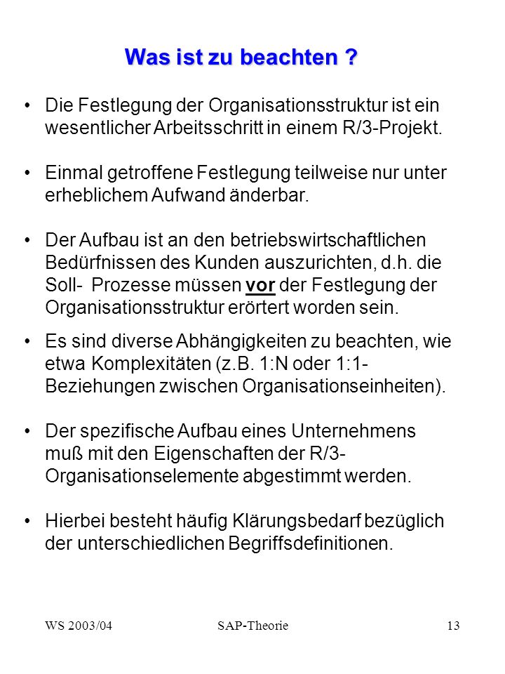 Was ist zu beachten Die Festlegung der Organisationsstruktur ist ein wesentlicher Arbeitsschritt in einem R/3-Projekt.