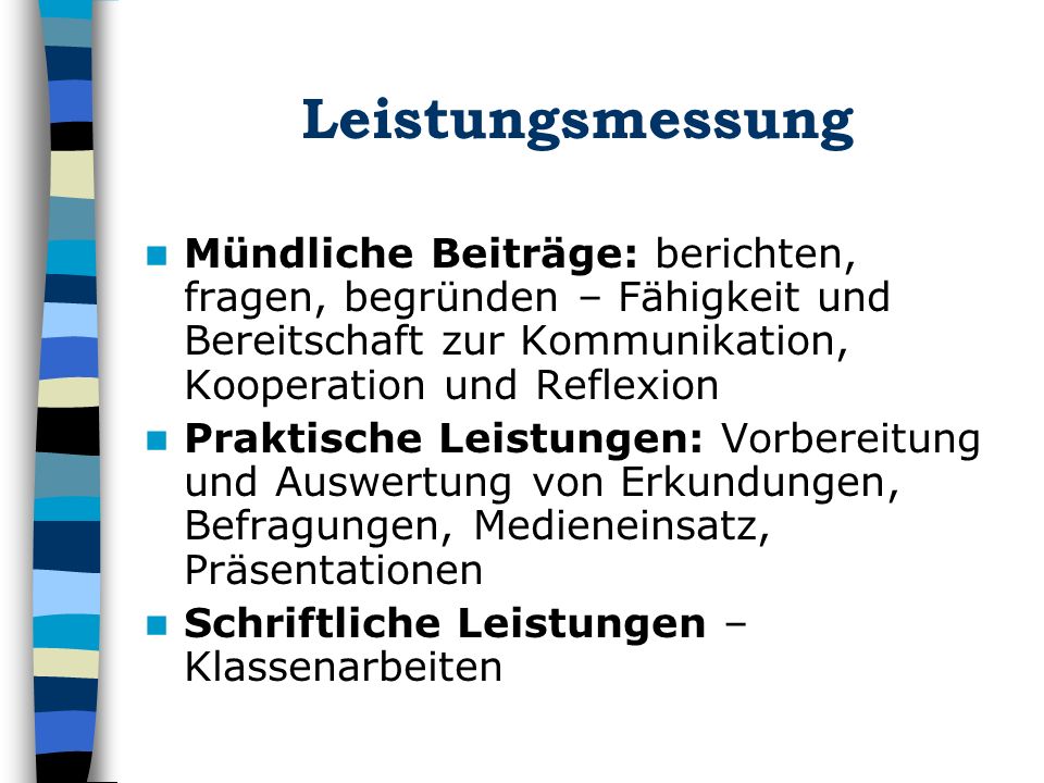 Leistungsmessung Mündliche Beiträge: berichten, fragen, begründen – Fähigkeit und Bereitschaft zur Kommunikation, Kooperation und Reflexion.