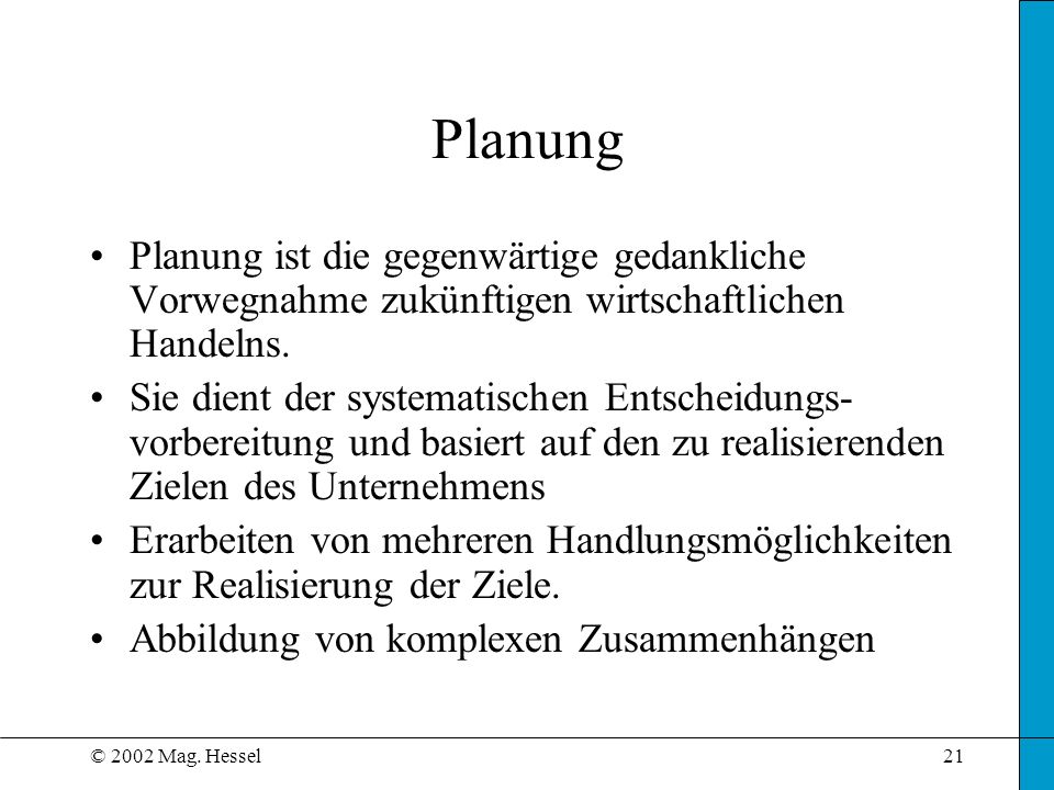 Planung Planung ist die gegenwärtige gedankliche Vorwegnahme zukünftigen wirtschaftlichen Handelns.