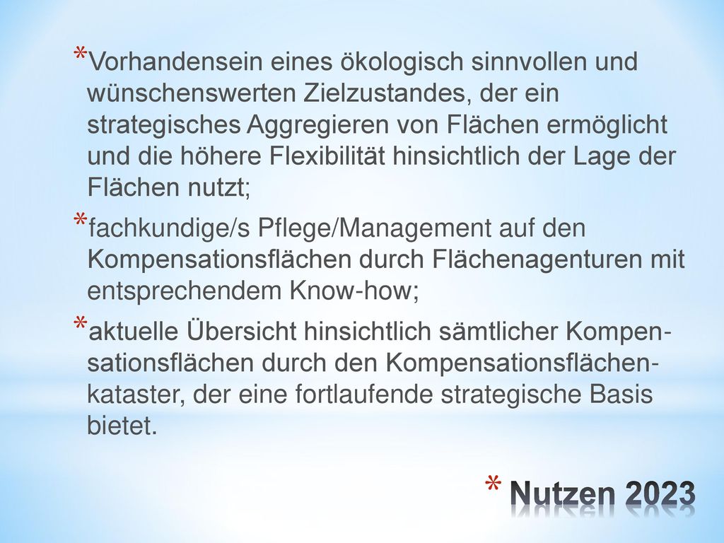 Vorhandensein eines ökologisch sinnvollen und wünschenswerten Zielzustandes, der ein strategisches Aggregieren von Flächen ermöglicht und die höhere Flexibilität hinsichtlich der Lage der Flächen nutzt;
