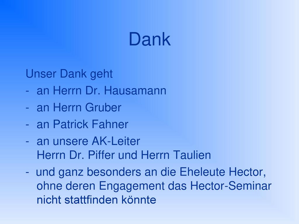 Dank Unser Dank geht an Herrn Dr. Hausamann an Herrn Gruber
