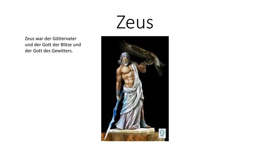 Zeus Zeus war der Göttervater und der Gott der Blitze und der Gott des Gewitters.