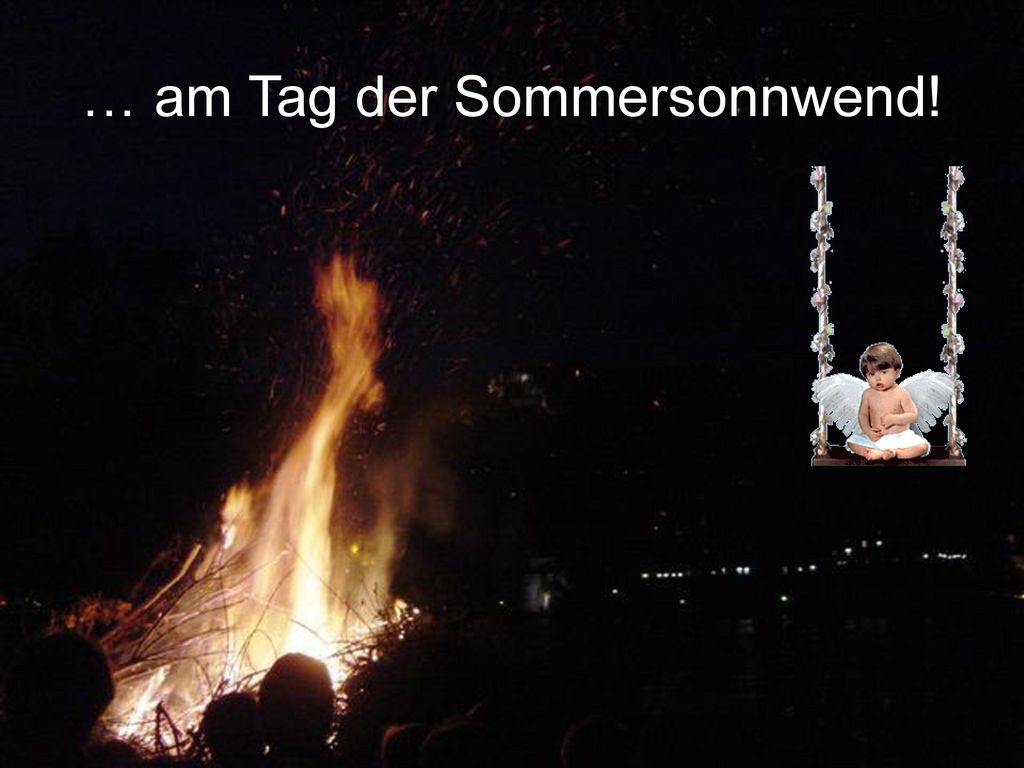 … am Tag der Sommersonnwend!