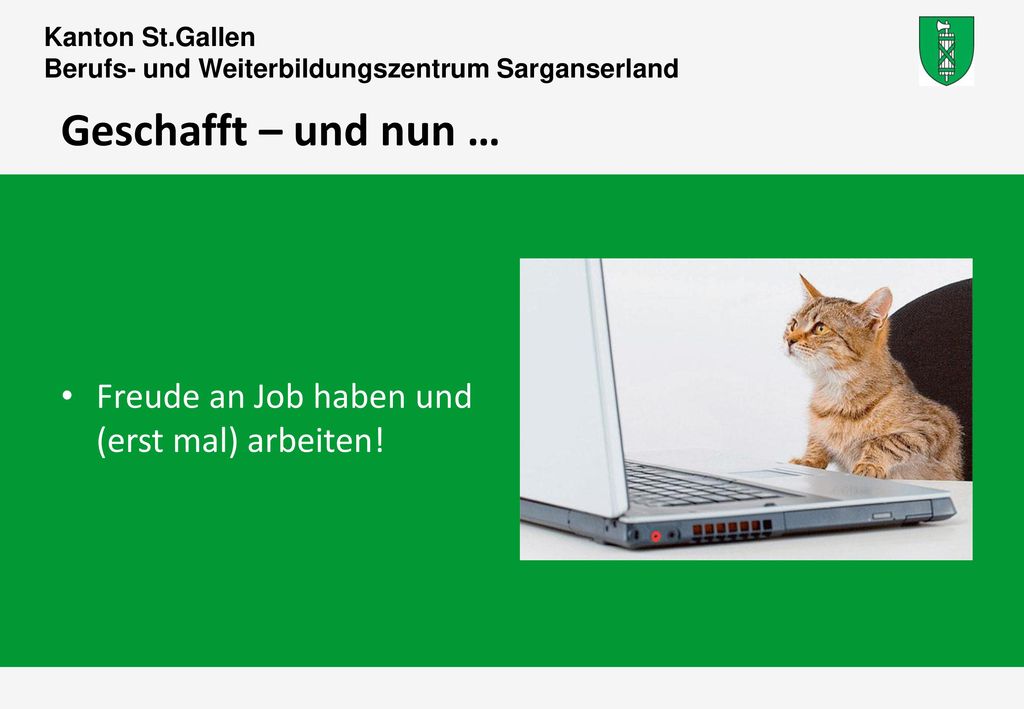 Geschafft – und nun … Freude an Job haben und (erst mal) arbeiten!