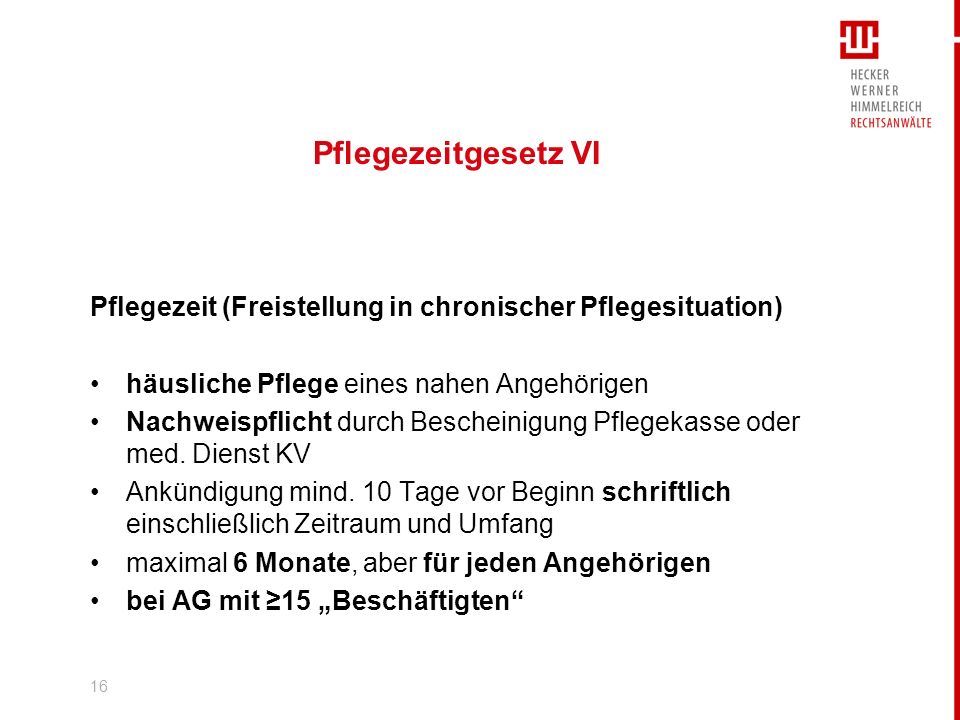 Pflegezeitgesetz VI Pflegezeit (Freistellung in chronischer Pflegesituation) häusliche Pflege eines nahen Angehörigen.