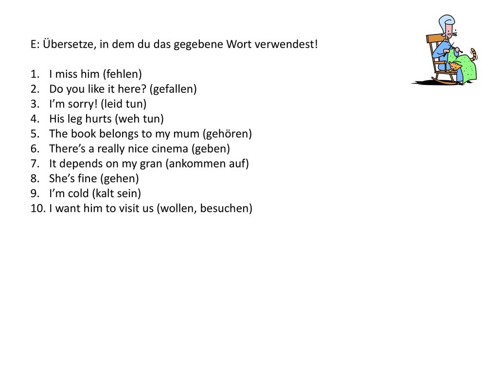 E: Übersetze, in dem du das gegebene Wort verwendest!