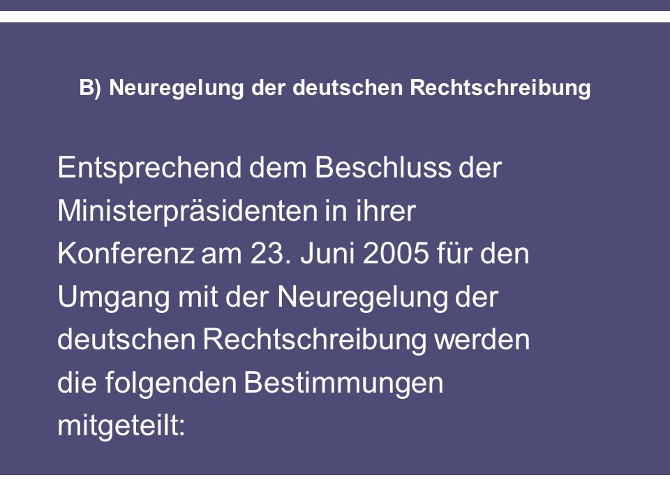 B) Neuregelung der deutschen Rechtschreibung