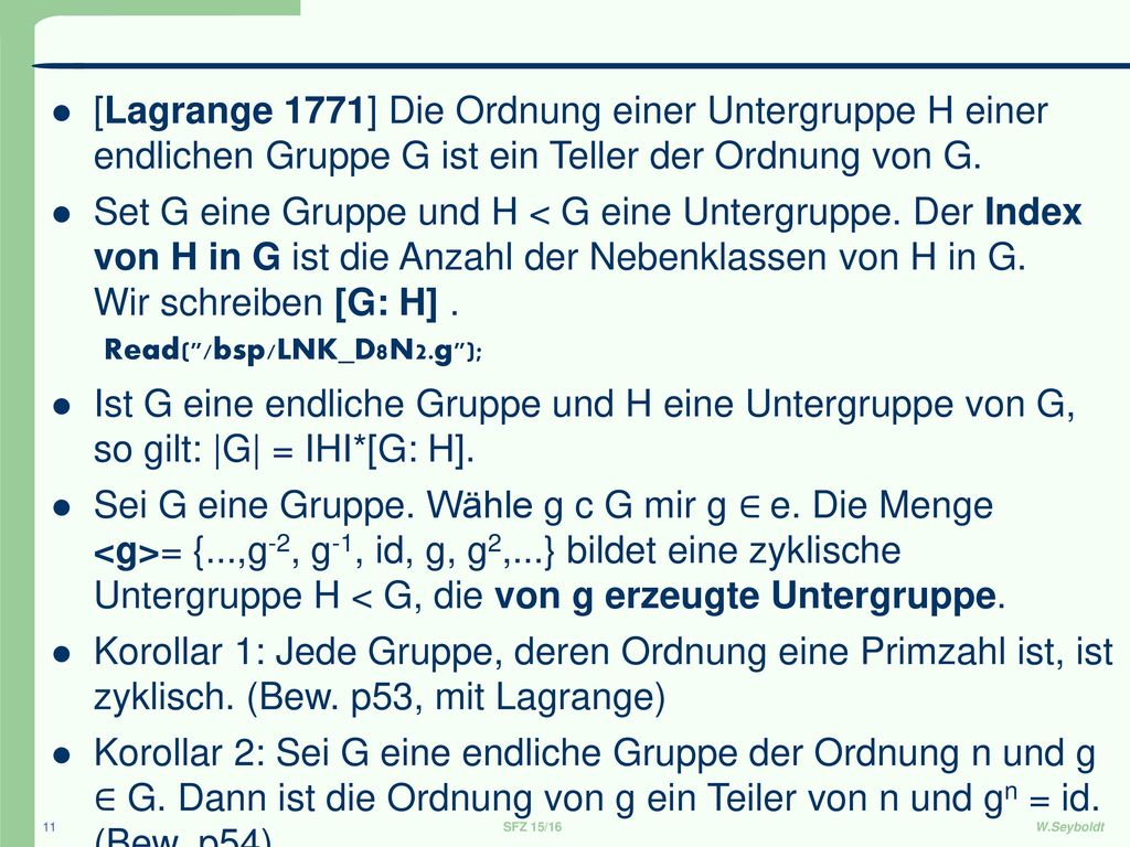 [Lagrange 1771] Die Ordnung einer Untergruppe H einer endlichen Gruppe G ist ein Teller der Ordnung von G.