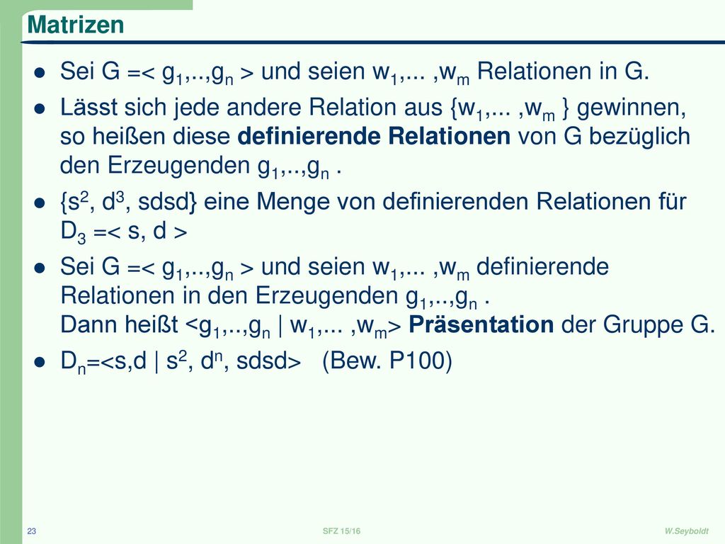 Sei G =< g1,..,gn > und seien w1,... ,wm Relationen in G.
