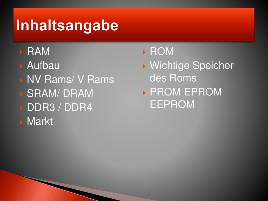 Inhaltsangabe RAM Aufbau NV Rams/ V Rams SRAM/ DRAM DDR3 / DDR4 Markt