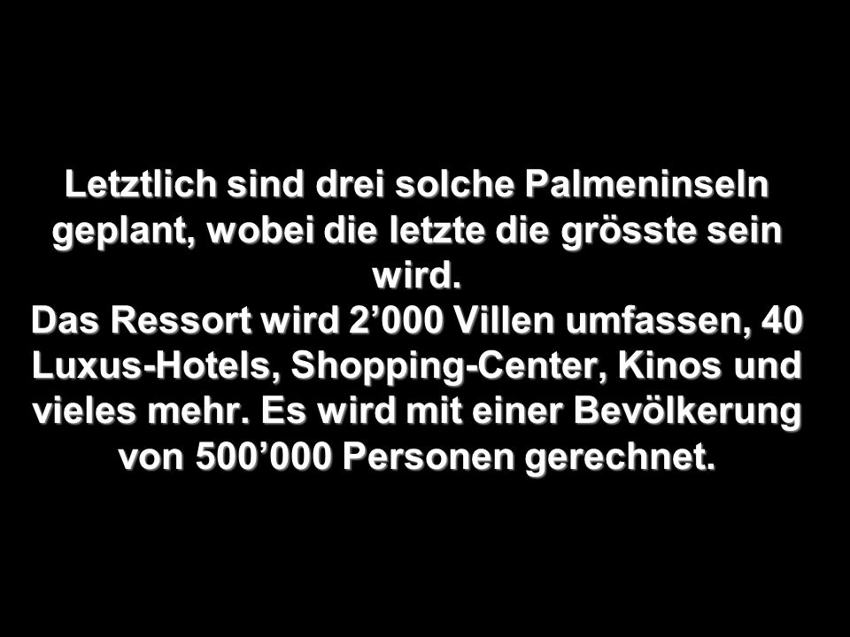 Letztlich sind drei solche Palmeninseln geplant, wobei die letzte die grösste sein wird.