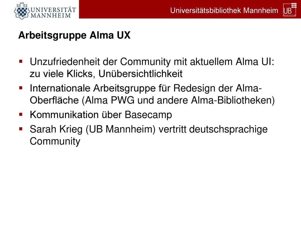 Arbeitsgruppe Alma UX Unzufriedenheit der Community mit aktuellem Alma UI: zu viele Klicks, Unübersichtlichkeit.