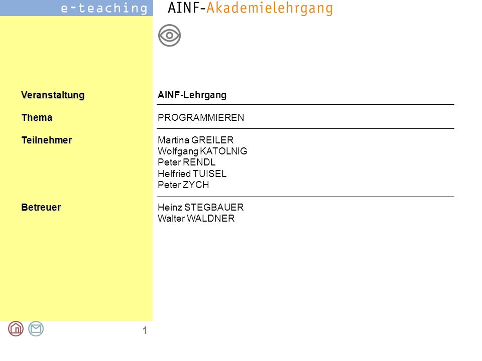 AINF-Lehrgang PROGRAMMIEREN. Martina GREILER. Wolfgang KATOLNIG. Peter RENDL. Helfried TUISEL. Peter ZYCH.