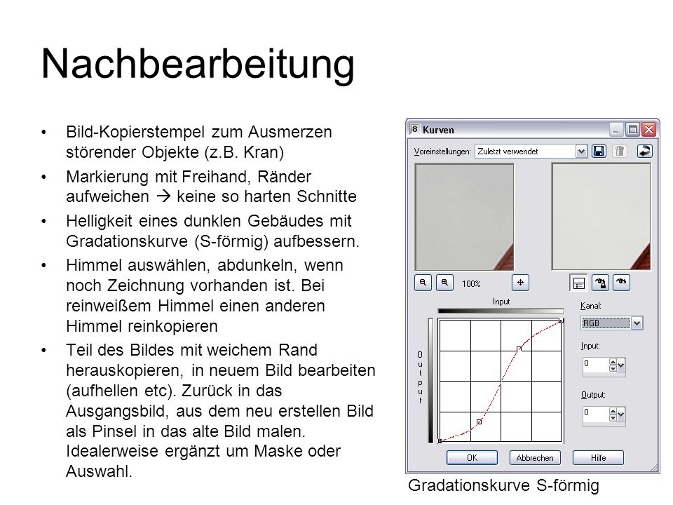 Nachbearbeitung Bild-Kopierstempel zum Ausmerzen störender Objekte (z.B. Kran) Markierung mit Freihand, Ränder aufweichen  keine so harten Schnitte.